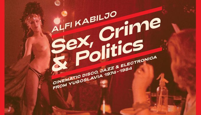 Alfi Kabiljo – Sex, crime & politics: cinematic disco, jazz & electronica from Yugoslavia 1974 - 1984related image