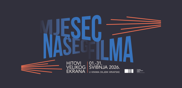 Svibanj je ponovno Mjesec našeg filma:&nbsp;povratak hrvatskih kinohitova na velika platna