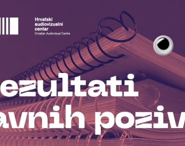 Objavljeni rezultati Javnih poziva za proizvodnju kratkih igranih filmova, razvoj serijskih TV djela i distribuciju filmova